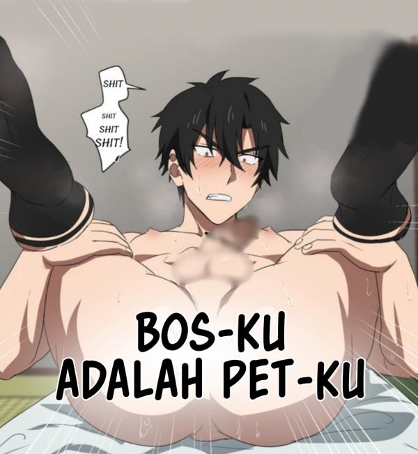 Bos-ku Adalah Pet-ku [18+]